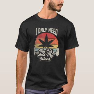 Cat Weed Vintage Retro Only Need My Cat And Weed 6 T-Shirt
