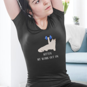 Cat Weights Kitten my Work out On T-Shirt