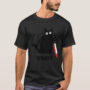cat what Bloody knife witch blood splatter crazy c T-Shirt