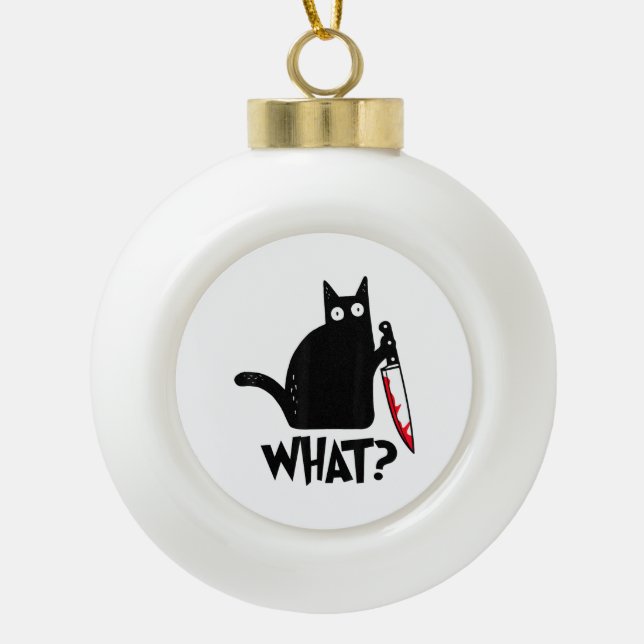 Cat What_ Funny Black Cat  Ceramic Ball Christmas Ornament (Front)