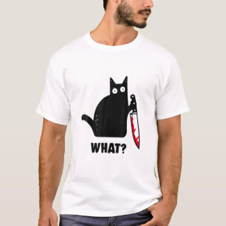 Cat What? Funny Black Cat, Murderous Cat With Knif T-Shirt