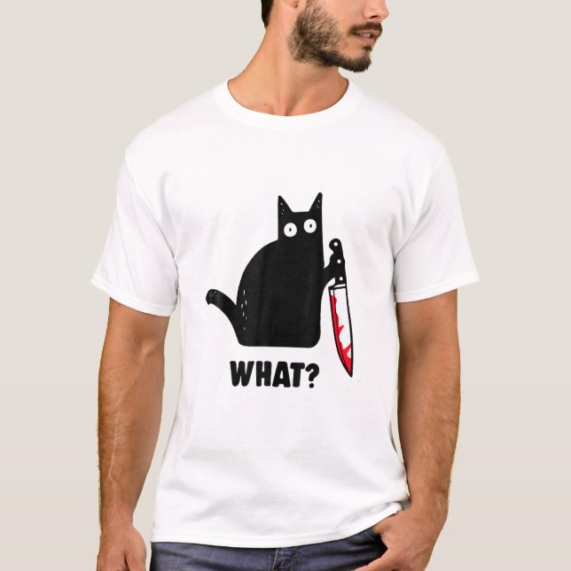 Cat What? Funny Black Cat, Murderous Cat With Knif T-Shirt (Front)
