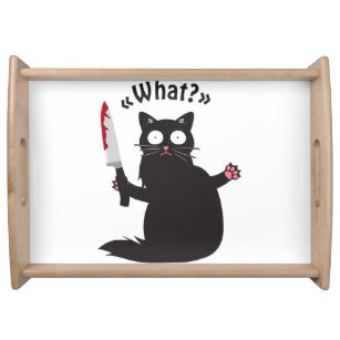 Cat What Funny Black Cat Shirt Fun Murderous Cat W Serving Tray
