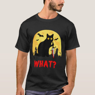 Cat What_ Halloween Black Cat With Knife - Funny T-Shirt