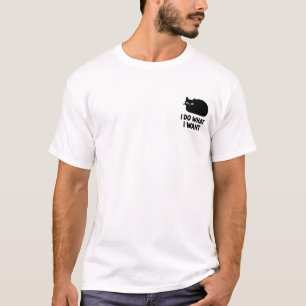 Cat What I Want T-Shirt