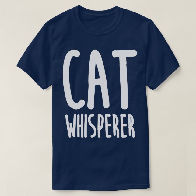Cat Whisperer Funny and Cute Cat  T-Shirt (Design Front)
