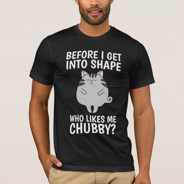 CAT, WHO LIKES BE CHUBBY? FUNNY T-SHIRTS (Front)