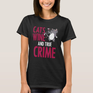 Cat Wine True Crime Humour Alcoholic Feline Drinke T-Shirt