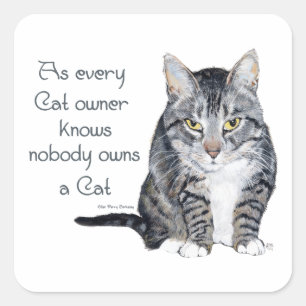 Cat Wisdom - as every Cat owner knows Square Sticker