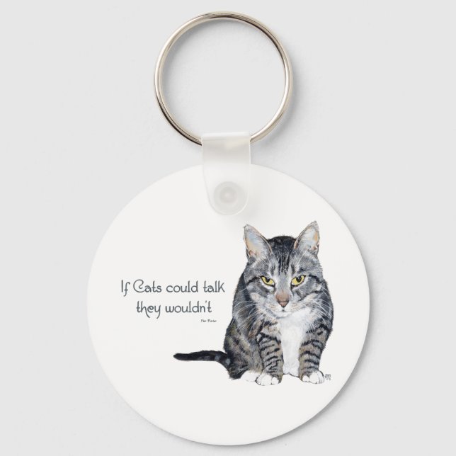 Cat Wisdom - if Cats could talk they wouldn't Key Ring (Front)
