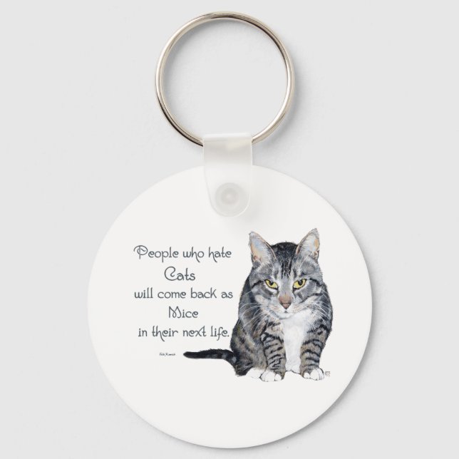 Cat Wisdom - People who hate Cats Key Ring (Front)