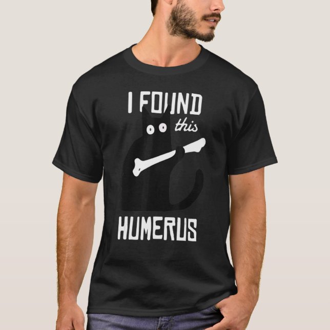 Cat With A Bone I Found This Humerus Love Cat Tee (Front)