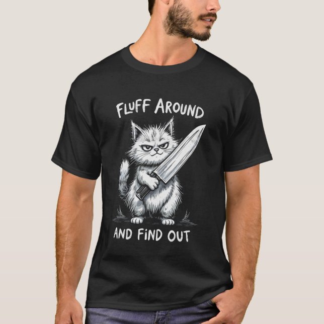 Cat with Knife Funny Cats Meme Fluff Around Tee Hu (Front)