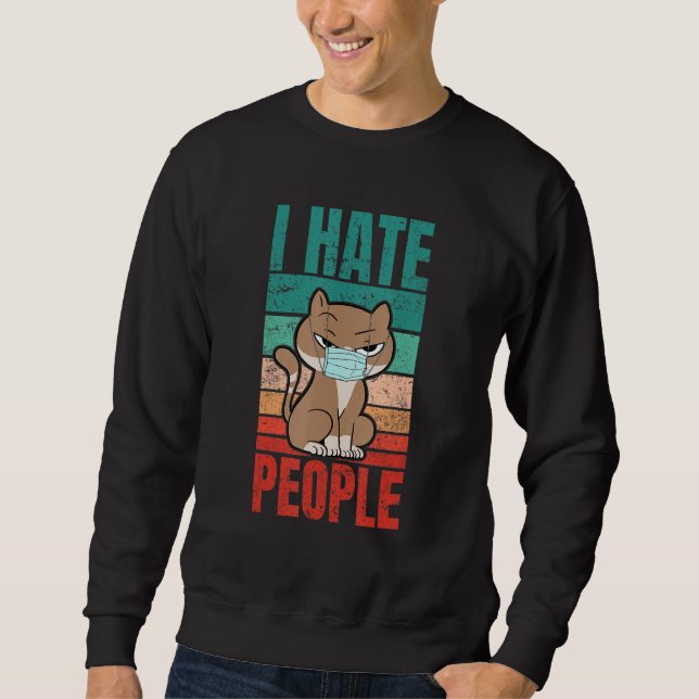 Cat With Mask I Hate People Statement For Cat Sweatshirt (Front)