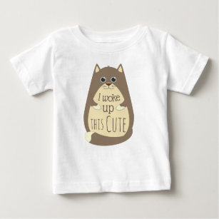 Cat Woke up This Cute Funny Slogan Baby T-Shirt