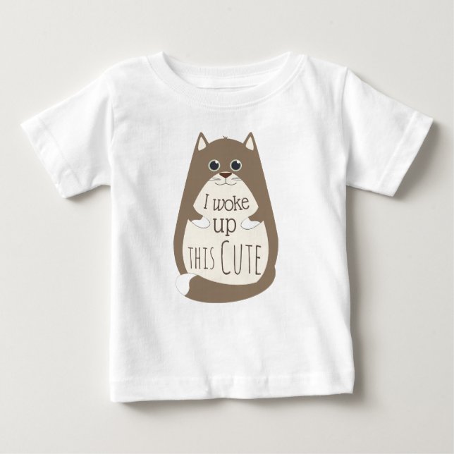 Cat Woke up This Cute Funny Slogan Baby T-Shirt (Front)