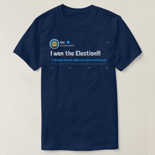 Cat Won The Presidential Run Disputed Tweet T-Shirt (Design Front)