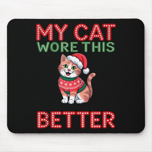 Cat Wore This Better Family Matching Ugly Christma Mouse Pad (Front)