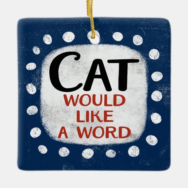Cat Would Like A Word Ornament (Front)