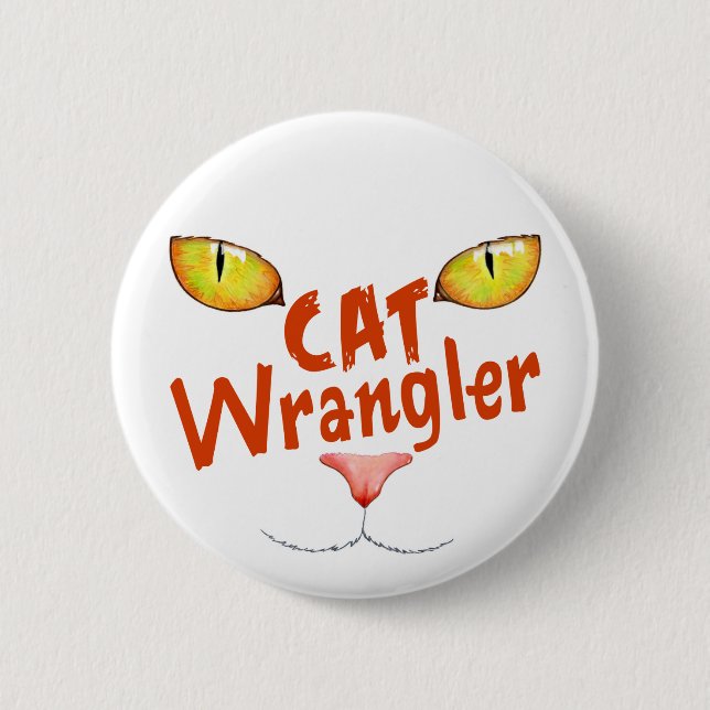 Cat Wrangler 6 Cm Round Badge (Front)