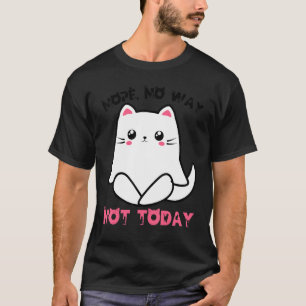 Cat Yoga Kitten Nope No Way Cats Not Today Cat Mum T-Shirt