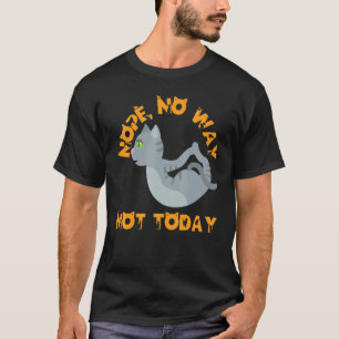 Cat Yoga Kitten Nope No Way Cats Not Today Cat Mum T-Shirt