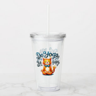 Cat Yoga Pose - Do Yoga, Be Happy Acrylic Tumbler