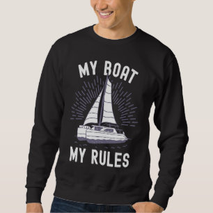 Catamaran Captain My Boat My Rules Catamaran Capta Sweatshirt