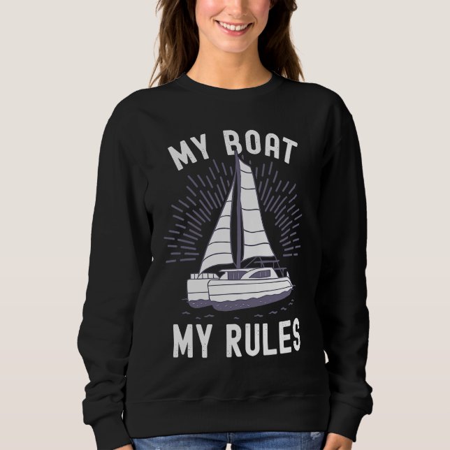 Catamaran Captain My Boat My Rules Catamaran Capta Sweatshirt (Front)