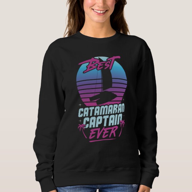 Catamaran Sailing Captain Sailor Best Catamaran Ca Sweatshirt (Front)