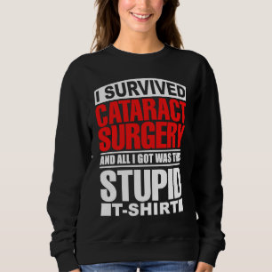 Cataract Eye Surgery Survivor Recovery Get Well Hu Sweatshirt