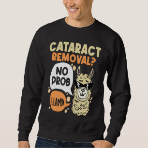 Cataract Removal No Prob Llama Eye Surgery Glauco Sweatshirt