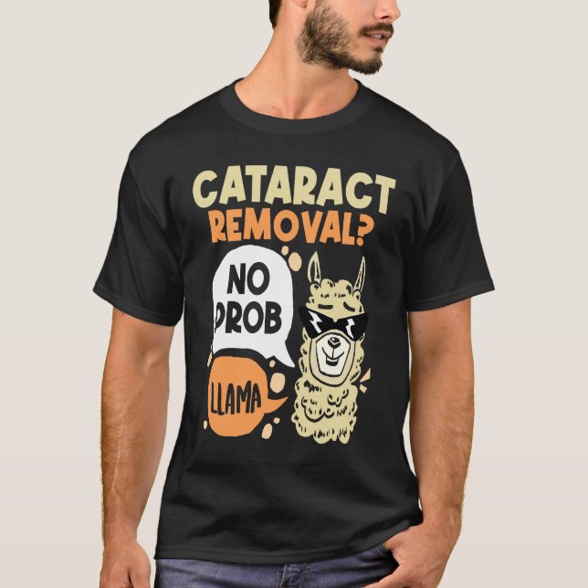 Cataract Removal No Prob Llama  Eye Surgery Glauco T-Shirt (Front)