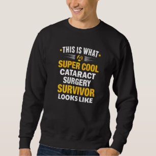 Cataract Surgery Survivor Get Well Soon Sweatshirt