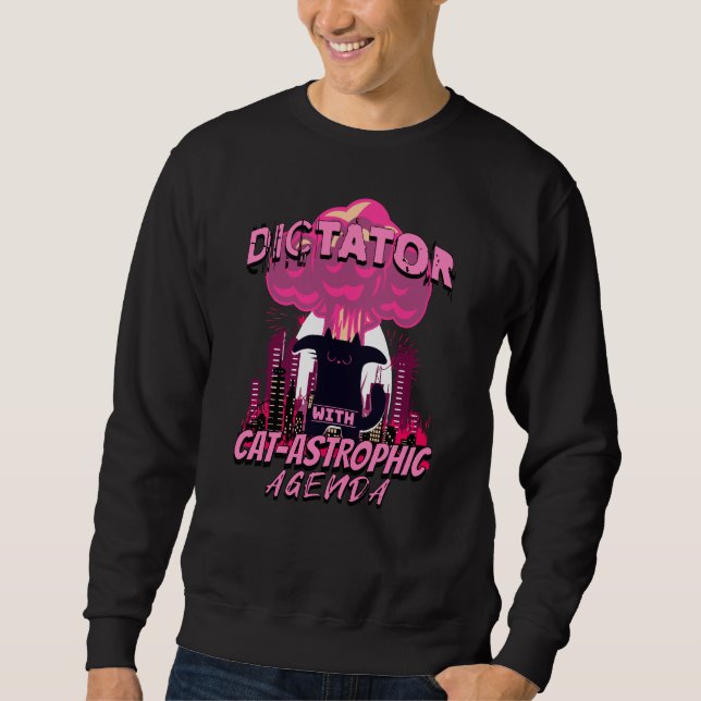 Catastrophic Funny Angry Cat Quote Sweatshirt (Front)