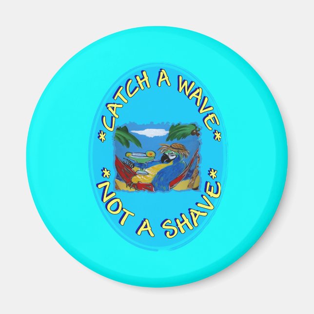 CATCH A WAVE NOT A SHAVE MAGNET (Front)
