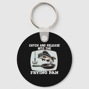 Catch And Release Into The Frying Pan Humour Fishi Key Ring