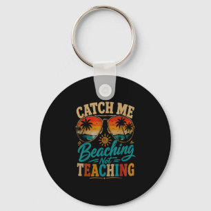 Catch beaching not teaching retro beach teacher key ring