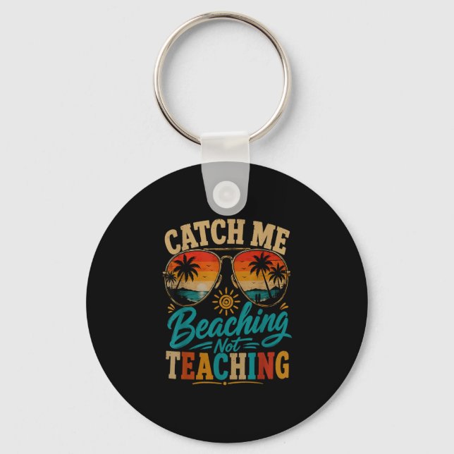 Catch beaching not teaching retro beach teacher key ring (Front)