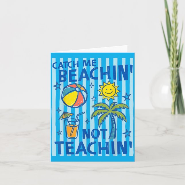 Catch Beaching Not Teaching Teacher Summer Card (Front)