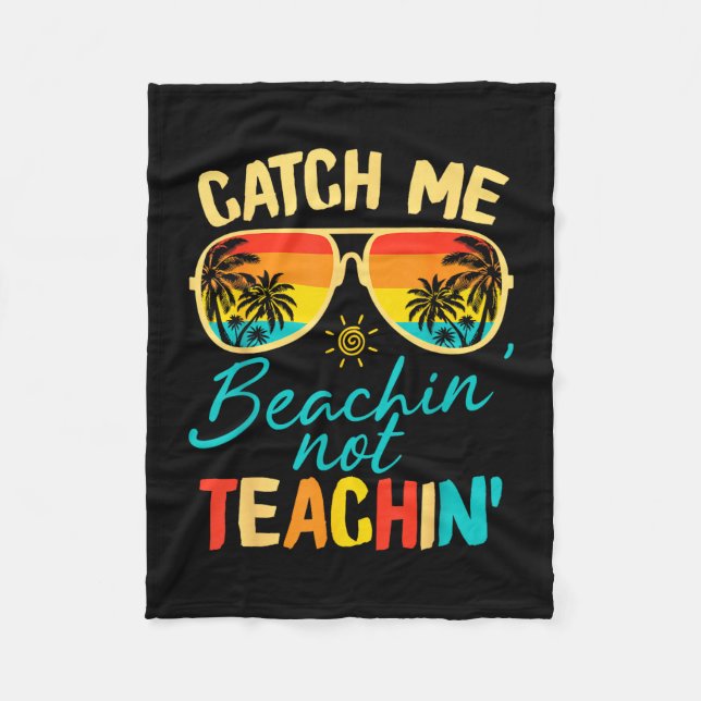 Catch beaching not teaching teacher summer fleece blanket (Front)