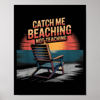 Catch Beaching Not Teaching Teacher Summer Poster