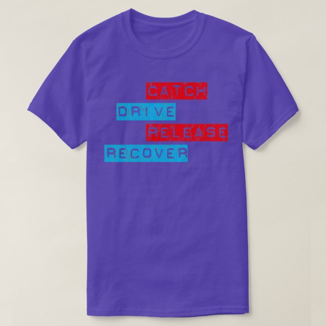 Catch Drive Release Recover 27 T-Shirt (Design Front)
