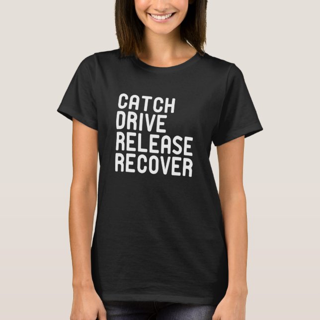 Catch Drive Release Recover Rowing Saying - Rower  T-Shirt (Front)