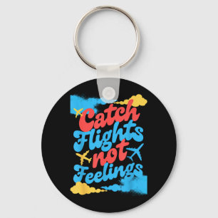 Catch Flights Not Feelings Aeroplane Travel Quote Key Ring