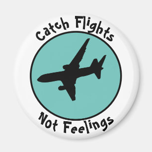 Catch Flights Not Feelings Button Magnet