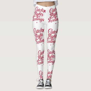 Catch Flights Not Feelings – Feminine Travel Sass Leggings