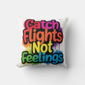 Catch Flights Not Feelings Funny Travel Quote Gift Cushion
