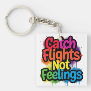 Catch Flights Not Feelings Funny Travel Quote Gift Key Ring