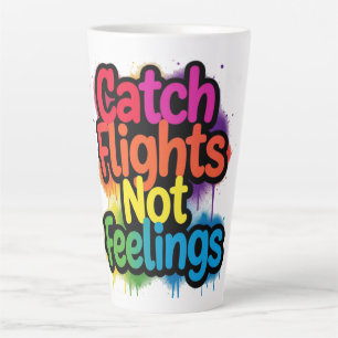 Catch Flights Not Feelings Funny Travel Quote Gift Latte Mug